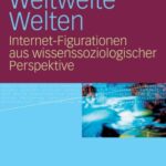خرید و دانلود نسخه کامل کتاب Weltweite Welten: Internet-Figurationen aus wissenssoziologischer Perspektive
