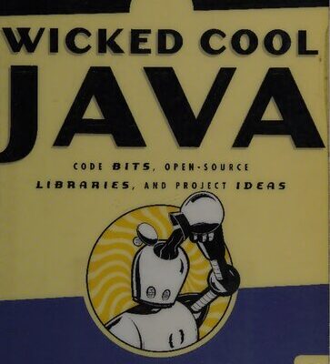 خرید و دانلود نسخه کامل کتاب Wicked Cool Java: Code Bits, Open-Source Libraries, and Project Ideas