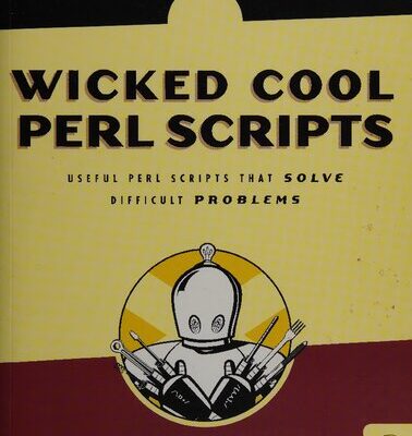 خرید و دانلود نسخه کامل کتاب Wicked Cool Perl Scripts: Useful Perl Scripts That Solve Difficult Problems
