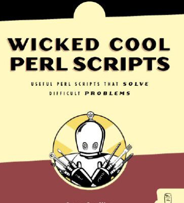 خرید و دانلود نسخه کامل کتاب Wicked Cool Perl Scripts: Useful Perl Scripts That Solve Difficult Problems