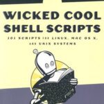 خرید و دانلود نسخه کامل کتاب Wicked Cool Shell Scripts: 101 Scripts for Linux, Mac OS X, and Unix Systems