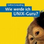 خرید و دانلود نسخه کامل کتاب Wie werde ich UNIX-Guru? Einführung in UNIX, Linux und Co