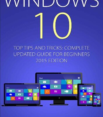 خرید و دانلود نسخه کامل کتاب Windows 10: Top Tips and Tricks – Complete Update Guide for Beginners