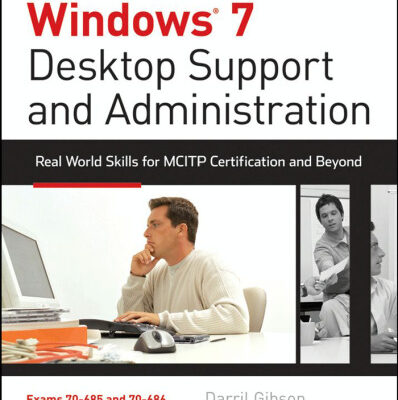 خرید و دانلود نسخه کامل کتاب Windows 7 Desktop Support and Administration: Real World Skills for MCITP Certification and Beyond (Exams 70-685 and 70-686)