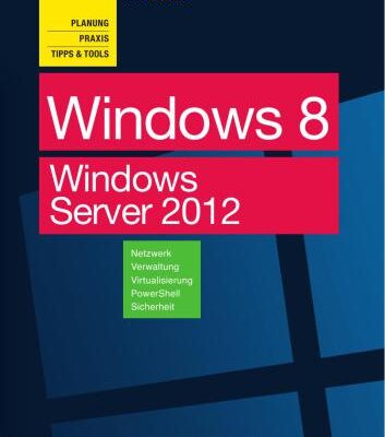 خرید و دانلود نسخه کامل کتاب Windows 8 und Windows Server 2012: Planung, Praxis, Tipps & Tools