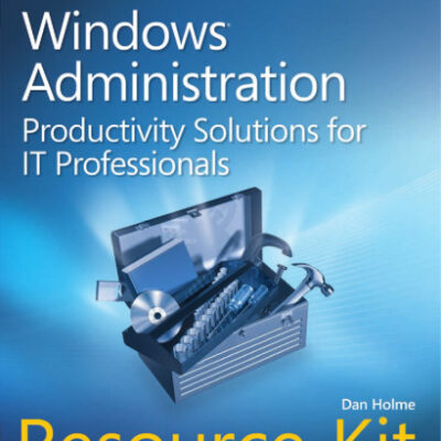 خرید و دانلود نسخه کامل کتاب Windows Administration Resource Kit: Productivity Solutions for IT Professionals
