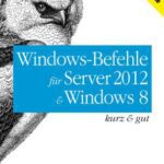 خرید و دانلود نسخه کامل کتاب Windows-Befehle für Server 2012 und Windows 8: kurz & gut
