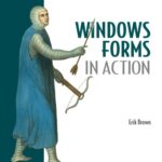 خرید و دانلود نسخه کامل کتاب Windows Forms in Action, Second Edition of Windows Forms Programming with C-Sharp; Erik Brown