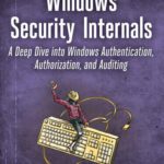 خرید و دانلود نسخه کامل کتاب Windows Security Internals: A Deep Dive into Windows Authentication, Authorization, and Auditing