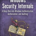 خرید و دانلود نسخه کامل کتاب Windows Security Internals: A Deep Dive into Windows Authentication, Authorization, and Auditing