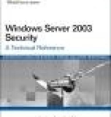 خرید و دانلود نسخه کامل کتاب Windows Server 2003 Security: A Technical Reference