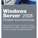 خرید و دانلود نسخه کامل کتاب Windows Server 2008 Portable Command Guide 70-640, 70-642, 70-643, 70-646, 70-647