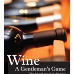 خرید و دانلود نسخه کامل کتاب Wine – a Gentleman’s Game: The Adventures of an Amateur Winemaker Turned Professional (Excelsior Editions)