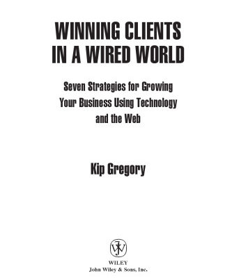 خرید و دانلود نسخه کامل کتاب Winning Clients in a Wired World: Seven Strategies for Growing Your Business Using Technology and the Web