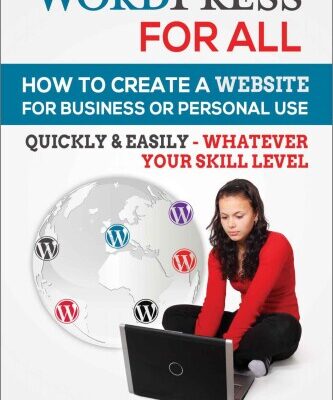خرید و دانلود نسخه کامل کتاب WordPress For All : How To Create A Website For Business Or Personal Use, Quickly & Easily – Whatever Your Skill Level