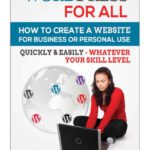 خرید و دانلود نسخه کامل کتاب WordPress For All : How To Create A Website For Business Or Personal Use, Quickly & Easily – Whatever Your Skill Level