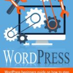 خرید و دانلود نسخه کامل کتاب WordPress: WordPress Beginner’s Step-by-step Guide on How to Build