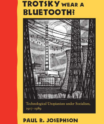 خرید و دانلود نسخه کامل کتاب Would Trotsky Wear a Bluetooth?: Technological Utopianism under Socialism, 1917–1989