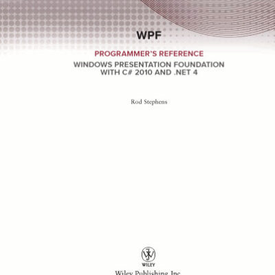 خرید و دانلود نسخه کامل کتاب WPF programmer’s reference : Windows presentation foundation with C# 2010 and .NET 4