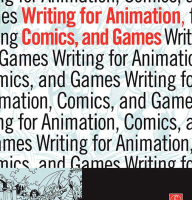 خرید و دانلود نسخه کامل کتاب Writing for Animation, Comics, and Games