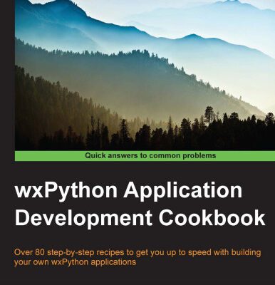 خرید و دانلود نسخه کامل کتاب wxPython Application Development Cookbook: Over 80 step-by-step recipes to get you up to speed with building your own wxPython applications