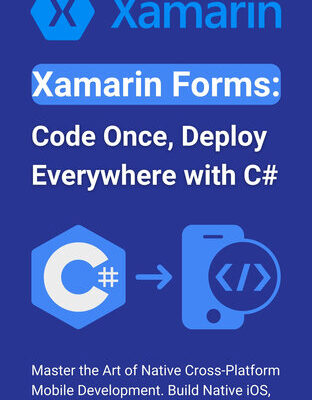خرید و دانلود نسخه کامل کتاب Xamarin Forms: Code Once, Deploy Everywhere with C#: Master the Art of Native Cross-Platform Mobile Development