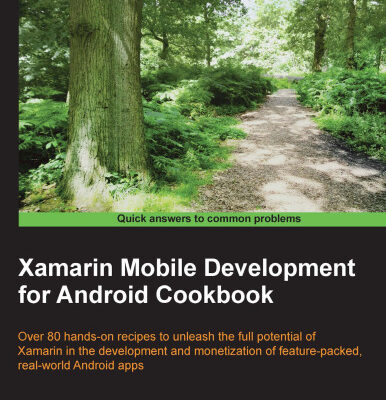 خرید و دانلود نسخه کامل کتاب Xamarin Mobile Development for Android Cookbook: Over 80 hands-on recipes to unleash full potential for Xamarin in development and monetization of feature-packed, real-world Android apps