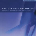 خرید و دانلود نسخه کامل کتاب XML for Data Architects: Designing for Reuse and Integration