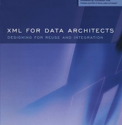 خرید و دانلود نسخه کامل کتاب XML for Data Architects: Designing for Reuse and Integration