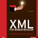 خرید و دانلود نسخه کامل کتاب XML für Webentwickler: Ein praktischer Einstieg