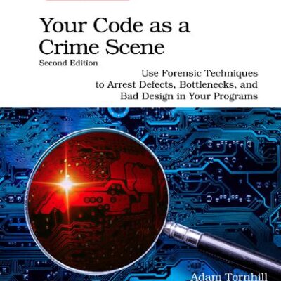خرید و دانلود نسخه کامل کتاب Your Code as a Crime Scene: Use Forensic Techniques to Arrest Defects, Bottlenecks, and Bad Design in Your Programs