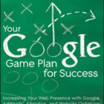 خرید و دانلود نسخه کامل کتاب Your Google Game Plan for Success: Increasing Your Web Presence with Google AdWords, Analytics and Website Optimizer