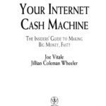 خرید و دانلود نسخه کامل کتاب Your Internet Cash Machine: The Insiders Guide to Making Big Money, Fast!
