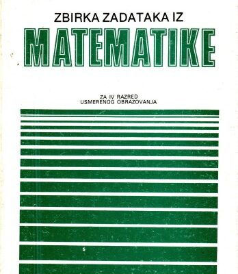 خرید و دانلود نسخه کامل کتاب Zbirka Zadataka iz Matematike za IV razred usmerenog obrazovanja