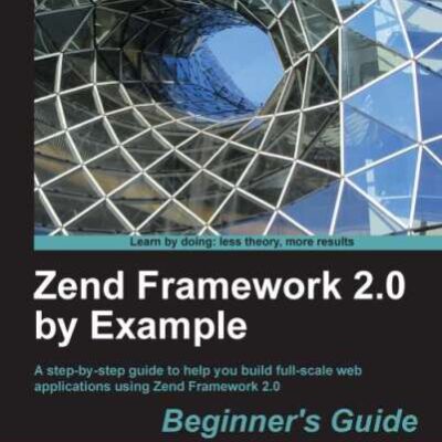 خرید و دانلود نسخه کامل کتاب Zend Framework 2.0 by Example: Beginner’s Guide