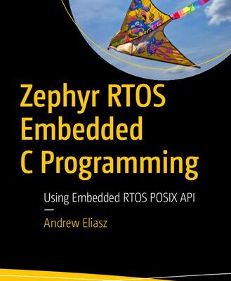 خرید و دانلود نسخه کامل کتاب Zephyr RTOS Embedded C Programming: Using Embedded RTOS POSIX API