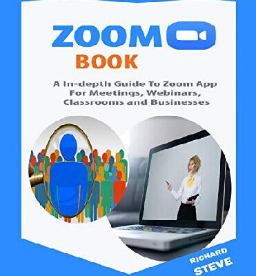 خرید و دانلود نسخه کامل کتاب ZOOM BOOK: An In-depth Guide To Zoom App For Meetings, Webinars, Teaching, Classrooms and Businesses