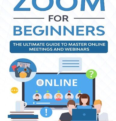 خرید و دانلود نسخه کامل کتاب Zoom for Beginners: The Ultimate Guide to Master Online Meetings and Webinars