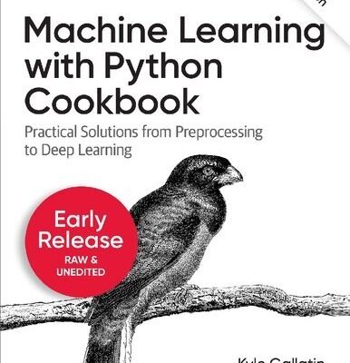دانلود کتاب Machine Learning with Python Cookbook: Practical Solutions from Preprocessing to Deep Learning ویرایش دوم