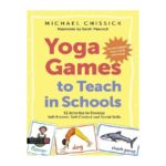 خرید و دانلود کتاب Yoga Games to Teach in Schools 52 Activities to Develop Self-Esteem, Self-Control and Social Skills by (2020)