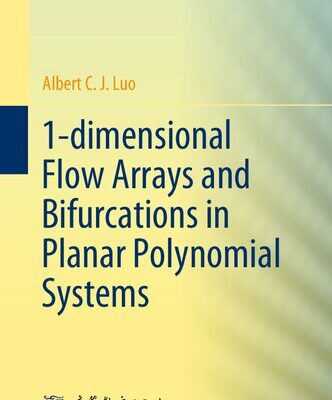 خرید و دانلود نسخه کامل کتاب 1-dimensional Flow Arrays and Bifurcations in Planar Polynomial Systems