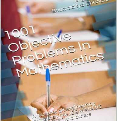 خرید و دانلود نسخه کامل کتاب 1001 Objective Problems In Mathematics A must for all engineering entrances like JEE MAIN IIT JEE BITSAT and others by Srijit Mondal Archik Guha Soumaditya Chandra