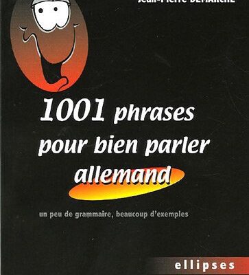 خرید و دانلود نسخه کامل کتاب 1001 Phrases pour bien parler allemand : Un peu de grammaire, beaucoup d’exemples