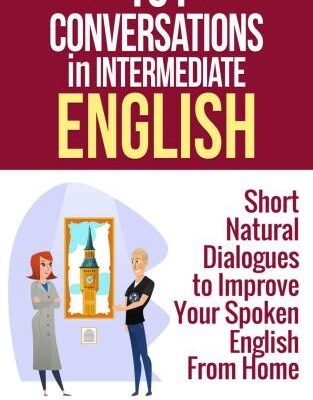 خرید و دانلود نسخه کامل کتاب 101 Conversations in Intermediate English: Short Natural Dialogues to Boost Your Confidence & Improve Your Spoken English (101 Conversations in English Book 2)