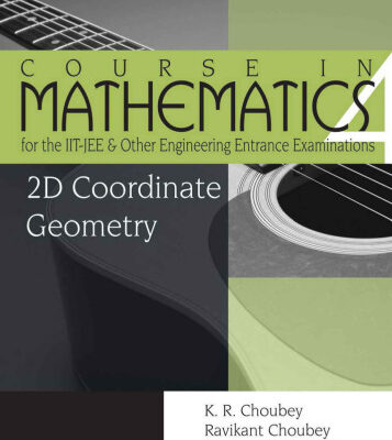 خرید و دانلود نسخه کامل کتاب 2D Coordinate Geometry: Course in Mathematics for the IIT-JEE and Other Engineering Entrance Examinations