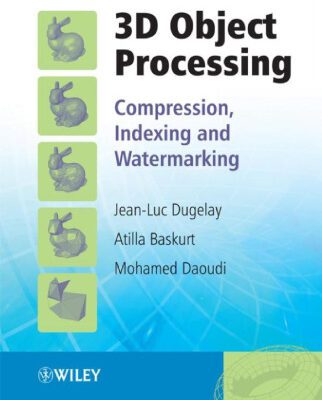 خرید و دانلود نسخه کامل کتاب 3D Object Processing: Compression, Indexing and  Watermarking
