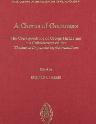 خرید و دانلود نسخه کامل کتاب A Chorus of Grammars: The Correspondence of George Hickes and His Collaborators on the “Thesaurus linguarum septentrionalium”