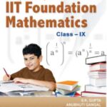 خرید و دانلود نسخه کامل کتاب A COMPACT and COMPREHENSIVE BOOK OF IIT FOUNDATION MATHEMATICS CLASS IX 9 S K Gupta Anubhuti Gangal S Chand IIT Foundation Series