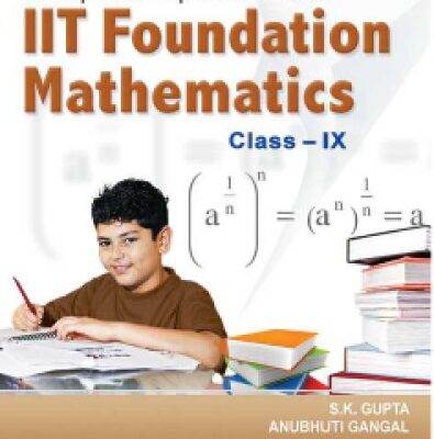 خرید و دانلود نسخه کامل کتاب A COMPACT and COMPREHENSIVE BOOK OF IIT FOUNDATION MATHEMATICS CLASS IX 9 S K Gupta Anubhuti Gangal S Chand IIT Foundation Series