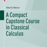 خرید و دانلود نسخه کامل کتاب A Compact Capstone Course in Classical Calculus
